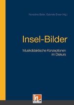 ISBN 9783990356401: Insel-Bilder – Musikdidaktische Konzeptionen im Diskurs