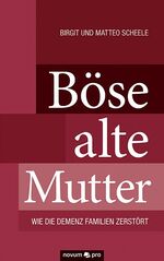 ISBN 9783990383285: Böse alte Mutter – Wie die Demenz Familien zerstört