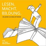 ISBN 9783990465295: LESEN.MACHT.BILDUNG. - 100 Jahre AK Bibliotheken