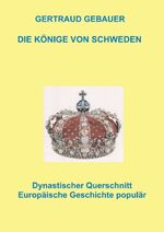 ISBN 9783990496213: Die Könige von Schweden – Europäische Geschichte populär