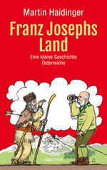 ISBN 9783990500286: Franz Josephs Land : Eine kleine Geschichte Österreichs