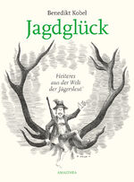 ISBN 9783990500651: Jagdglück - Heiteres aus der Welt der Welt der Jägersleut'