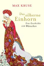 ISBN 9783990560716: Das silberne Einhorn: Eine Geschichte vom Wünschen