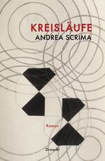Andrea Scrima: Kreisläufe – Roman Andrea Scrima: Kreisläufe – Roman