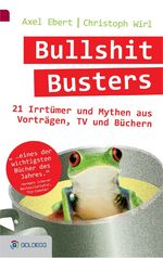 ISBN 9783990600351: Bullshit Busters - 21 Irrtümer und Mythen aus Vorträgen, TV und Büchern