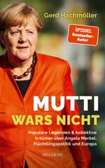 ISBN 9783990602409: Mutti wars nicht. Populäre Legenden & kollektive Irrtümer über Angela Merkel, Flüchtlingspolitik und Europa. Faktencheck statt Fake News: fundierte Analyse des Fluchtgeschehens und seiner Folgen