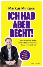 Markus Mingers: Ich hab aber recht! Was Markus Mingers: Ich hab aber recht! Was