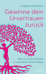 ISBN 9783990603260: Gewinne dein Urvertrauen zurück - Wie du innere Stabilität in unsicheren Zeiten findest. Durch Resilienz Widerstands-kraft und Selbstvertrauen stärken und Optimismus fördern