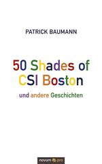 ISBN 9783990647899: 50 Shades of CSI Boston und andere Geschichten