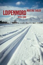 ISBN 9783990741658: Loipenmord | Martina Thaler | Taschenbuch | 250 S. | Deutsch | 2021 | Federfrei Verlag | EAN 9783990741658