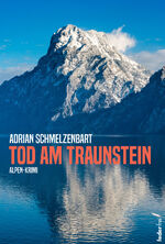 ISBN 9783990742983: Tod am Traunstein | Adrian Schmelzenbart | Taschenbuch | 250 S. | Deutsch | 2024 | Federfrei Verlag | EAN 9783990742983