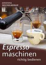 ISBN 9783991001058: Espressomaschinen richtig bedienen