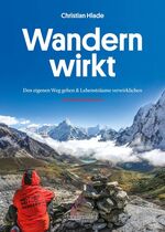 ISBN 9783991001980: Wandern wirkt - Den eigenen Weg gehen & Lebensträume verwirklichen. Ein Inspirations-Buch