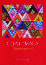 ISBN 9783991050056: Guatemala - Regenbogenland
