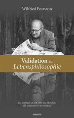 ISBN 9783991076841: Validation als Lebensphilosophie - Ein Lehrbuch um sich selbst und Menschen mit Demenz besser zu verstehen