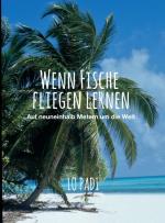 ISBN 9783991103974: Wenn Fische fliegen lernen – Auf neuneinhalb Metern um die Welt