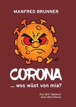 ISBN 9783991106562: CORONA ... wos wüst von mia? - Aus dem Tagebuch eines Betroffenen (Wiener Dialekt)