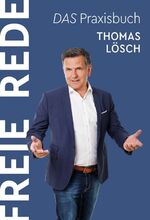 Thomas Lösch: FREIE REDE : DAS Praxisbuc Thomas Lösch: FREIE REDE : DAS Praxisbuc