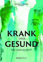 ISBN 9783991140405: KRANK oder GESUND – Wie man es sieht