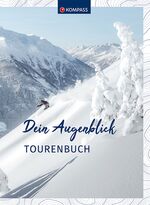 ISBN 9783991212898: KOMPASS Winter & Skitourenbuch - Dein Augenblick Tourenbuch und Notizbuch zum Eintragen