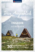 ISBN 9783991219040: KOMPASS Dein Augenblick Engadin Südbünden - 30 Wandertouren, die dich ins Staunen versetzen