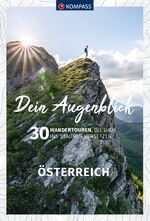 ISBN 9783991219255: KOMPASS Dein Augenblick Österreich - 30 Wandertouren, die dich ins Staunen versetzen