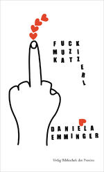 ISBN 9783991262657: Fuck.Muzikatzerl | Daniela Emminger | Buch | Deutsch | 2024 | Bibliothek der Provinz | EAN 9783991262657