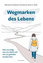 ISBN 9783991296751: Wegmarken des Lebens – Was uns prägt, was uns stärkt und wie uns geholfen werden kann