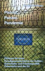 ISBN 9783991298236: Pistole, Panzer, Pandemie – Plädoyer für einen Paradigmenwechsel in der Außen-, Sicherheits- und Friedenspolitik Österreich und der EU