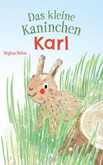 Regina Bülow: Das kleine Kaninchen Karl Regina Bülow: Das kleine Kaninchen Karl