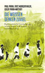 ISBN 9783991360124: Die Weißen denken zuviel - Psychoanalytische Untersuchungen bei den Dogon in Westafrika