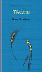 Bruno Ciccaglione: Weizen - kleine gourm