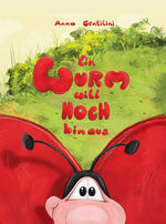 ISBN 9783991380306: Ein Wurm will hoch hinaus