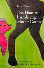 ISBN 9783991380597: Das Haus zur barmherzigen Mutter Gottes