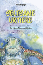 ISBN 9783991469032: Seltsame Urtiere - Die grünen Meeresschildkröten / Ein erzählendes Sachbuch über Leben und Verhalten dieser Tiere - bereichert mit alten und neuen Geschichten / Helga Zitzlsperger / Taschenbuch / 2024