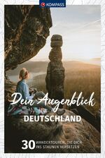 ISBN 9783991540946: KOMPASS Dein Augenblick Deutschland - 30 Wandertouren, die dich ins Staunen versetzen