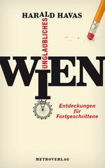 ISBN 9783993000905: Unglaubliches Wien - Entdeckungen für Fortgeschrittene