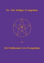 ISBN 9788743033646: De Tolv Helliges Evangelium - Det Fuldkomne Livs Evangelium