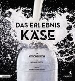 ISBN 9788868390808: Das Erlebnis Käse – Ein vegetarisches Kochbuch