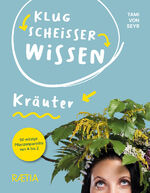 Tami von Seyr: Klugscheißerwissen Kräute