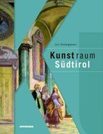 Kunstraum Südtirol – Bildende Kunst im Spiegel europäischer Epochen