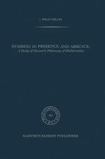 ISBN 9789024727094: Numbers in Presence and Absence – A Study of Husserl’s Philosophy of Mathematics