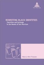 ISBN 9789052011677: Rewriting Black Identities - Transition and Exchange in the Novels of Toni Morrison