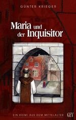 Günter Krieger: Maria und der Inquisitor Günter Krieger: Maria und der Inquisitor