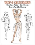 ISBN 9789054961291: Wrap & Drape Fashion – Einteilige Mode - Geschichte, Entwurf und Zeichnung