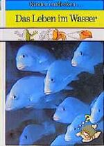 ISBN 9789061827061: Kinder entdecken - Das Leben im Wasser