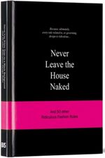 ISBN 9789063692148: Never Leave the House Naked - and 50 other Ridiculous Fashion Rules