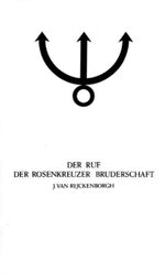 Manifeste der Rosenkreuzer Bruderschaft / Der Ruf der Rosenkreuzer Bruderschaft - Esoterische Analyse der Fama Fraternitais R. C.