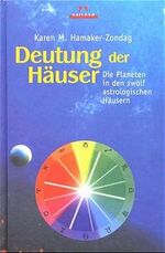 Deutung der Häuser – Die Planeten in den zwölf astrologischen Häusern