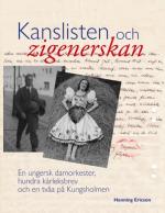 ISBN 9789177859420: Kanslisten och zigenerskan / En ungersk damorkester, hundra kärleksbrev och en tvåa på Kungsholmen / Henning Ericson / Taschenbuch / Paperback / Schwedisch / 2019 / Books on Demand GmbH